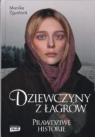 Dziewczyny z łagrów : prawdziwe historie